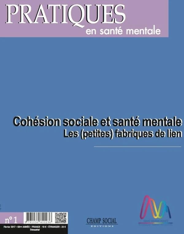 Pratiques en santé mentale 2017 t.1 ; cohésion sociale et santé mentale : les (petites) fabriques de lien