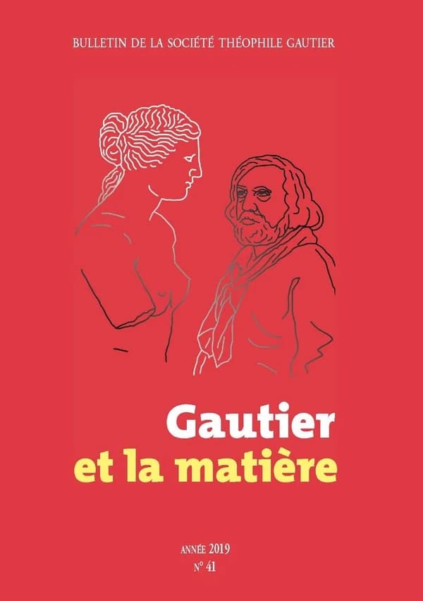 BULLETIN DE LA SOCIETE THEOPHILE GAUTIER n.41 : Gautier et la matière