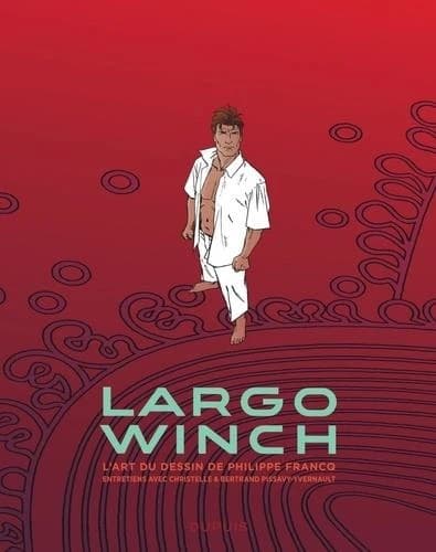 Largo Winch : l'art du dessin de Philippe Francq