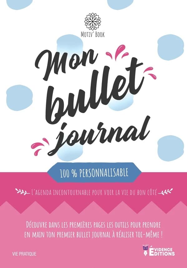 Mon bullet journal 100 % personnalisable : Motiv'Book