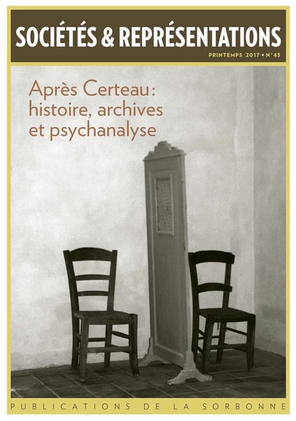 Sociétés & Représentations n.43 : après Certeau : histoire, archives et psychanalyse