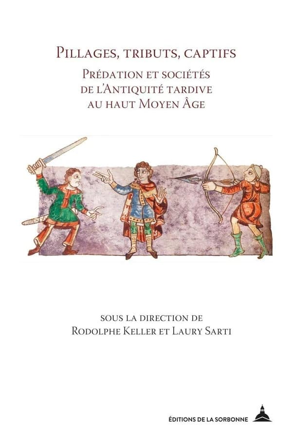 Pillages, tributs, captifs : prédation et sociétés de l'Antiquité tardive au haut Moyen âge