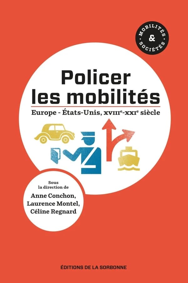 Policer les mobilités : Europe, États-Unis, XVIIIe-XXIe siècle