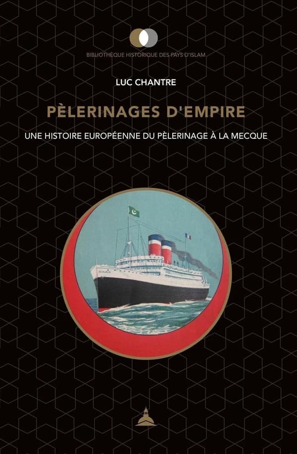 Pèlerinages d'empire : une histoire européenne du pèlerinage à La Mecque