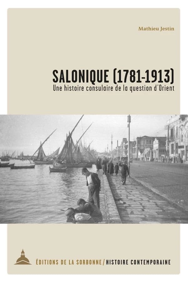 Salonique, 1781-1913 : une histoire consulaire de la question d'Orient