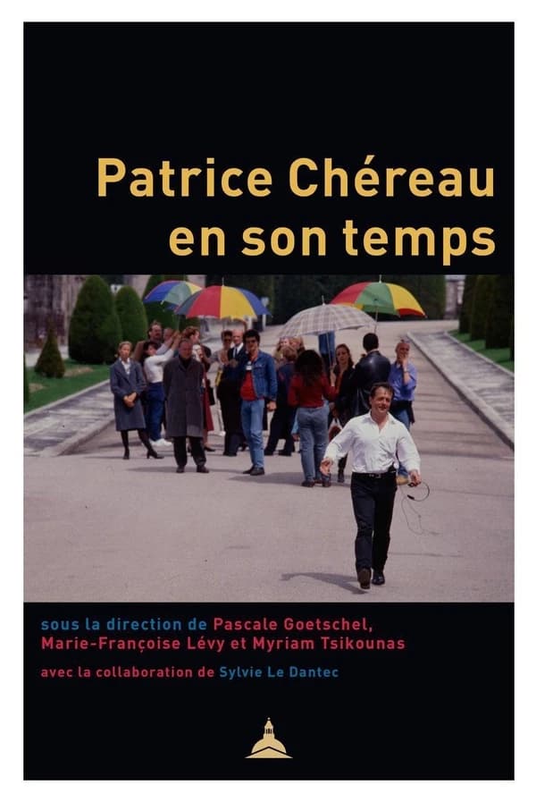 Patrice Chéreau en son temps : [colloque tenu à l'Université Paris 1 Panthéon-Sorbonne et à l'Université Paris-Sorbonne, 17-19 novembre 2016]