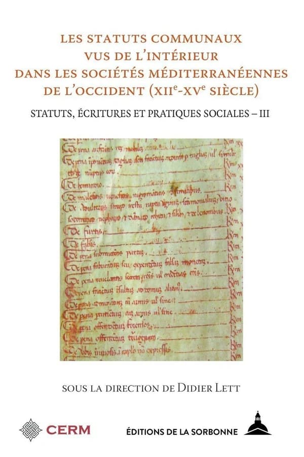 Les statuts communaux vus de l'intérieur dans les sociétés méditerranéennes de l'Occident : XIIe-XVe siècle : [actes du colloque, Université de Nîmes, 14-15 janvier 2016]