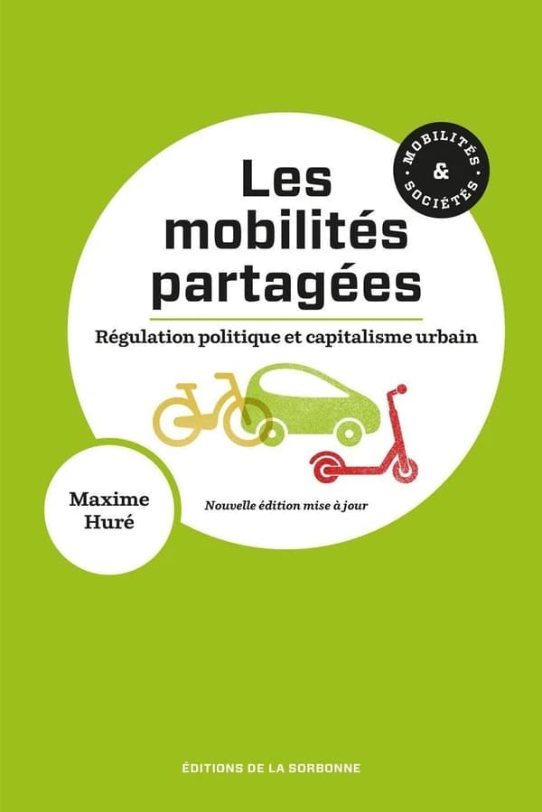 Les mobilités partagées : régulation politique et capitalisme urbain (Nouvelle éd. mise à jour) Maxime Huré