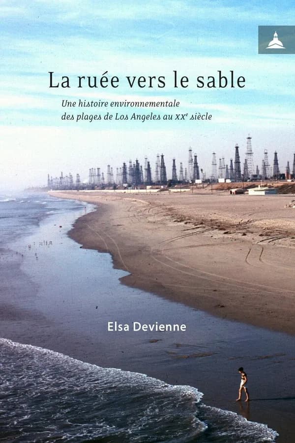 La ruée vers le sable : une histoire environnementale des plages de Los Angeles au XXe siècle
