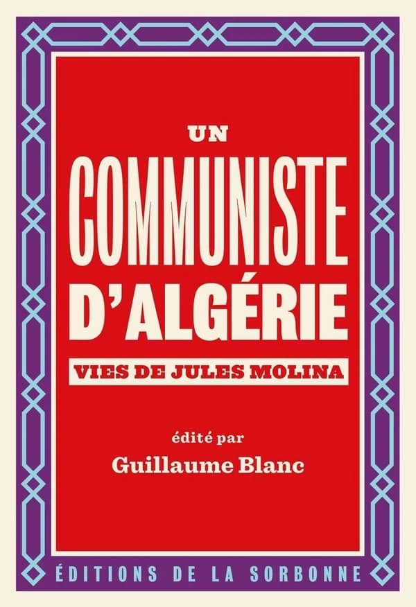 Un communiste d'Algérie : vies de Jules Molina, 1923-2009
