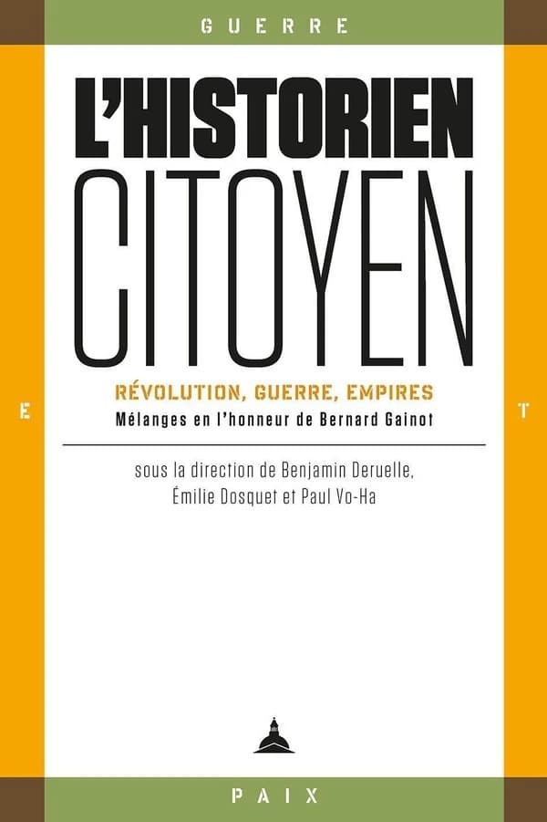L'historien-citoyen : révolution, guerre, empires : mélanges en l'honneur de Bernard Gainot