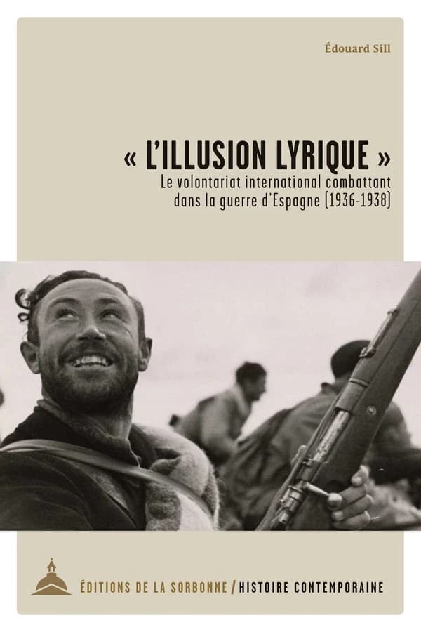 L'illusion lyrique : le volontariat international combattant dans la guerre d'Espagne, 1936-1938