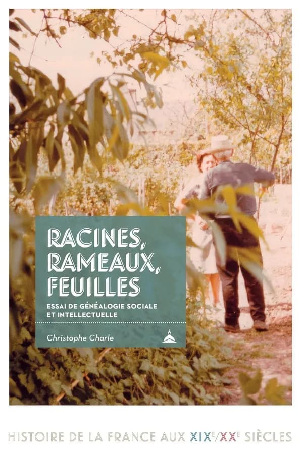 Racines, rameaux, feuilles : essai de généalogie sociale et intellectuelle, v. 1685-2001