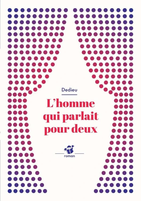 L'homme qui parlait pour deux : roman