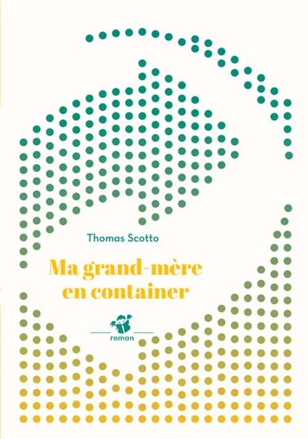 Ma grand-mère en container : roman