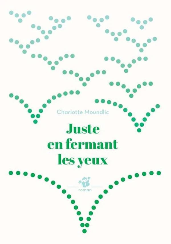 Juste en fermant les yeux : roman