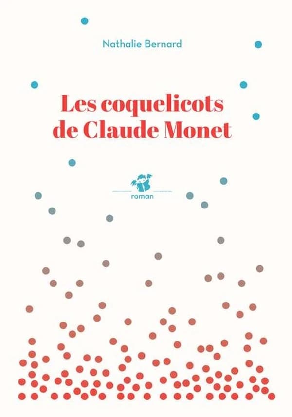 Les coquelicots de Claude Monet : roman