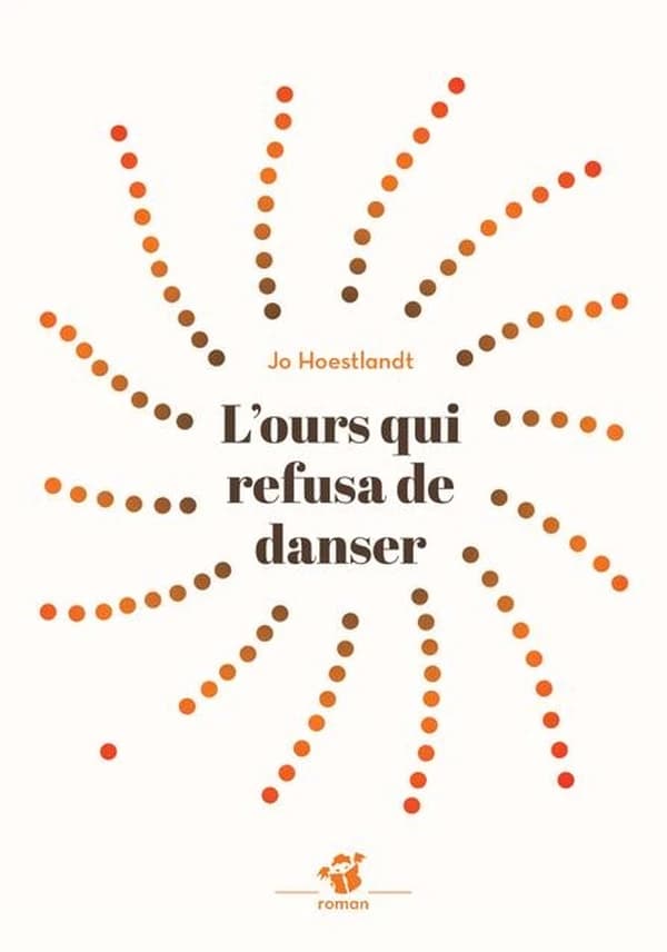 L'ours qui refusa de danser : roman