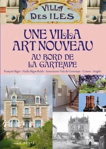 Une villa Art nouveau : au bord de la Gartempe : la Villa des Îles