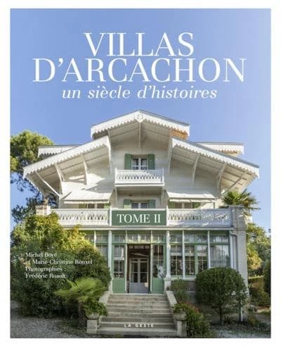 Villas d'Arcachon : un siècle d'histoires. Tome 2