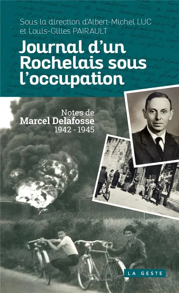 Journal d'un Rochelais sous l'Occupation : notes de Marcel Delafosse, 1942-1945 (Nouvelle éd.) sous la direction d'Albert-Michel Luc et Louis-Gilles Pairault ; [publié par les] Archives départementales de la Charente-Maritime [et l'] Association des amis 