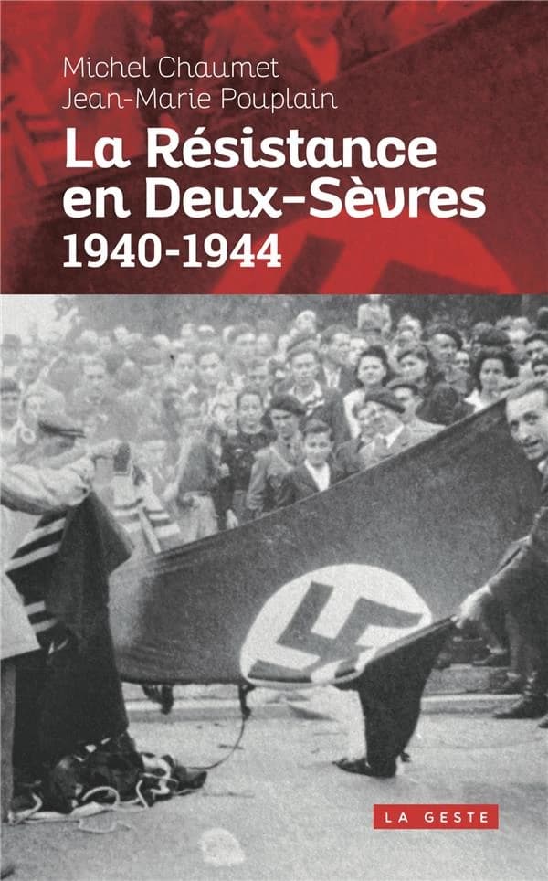 La Résistance en Deux-Sèvres : 1940-1944 (Nouvelle éd.) Michel Chaumet, Jean-Marie Pouplain