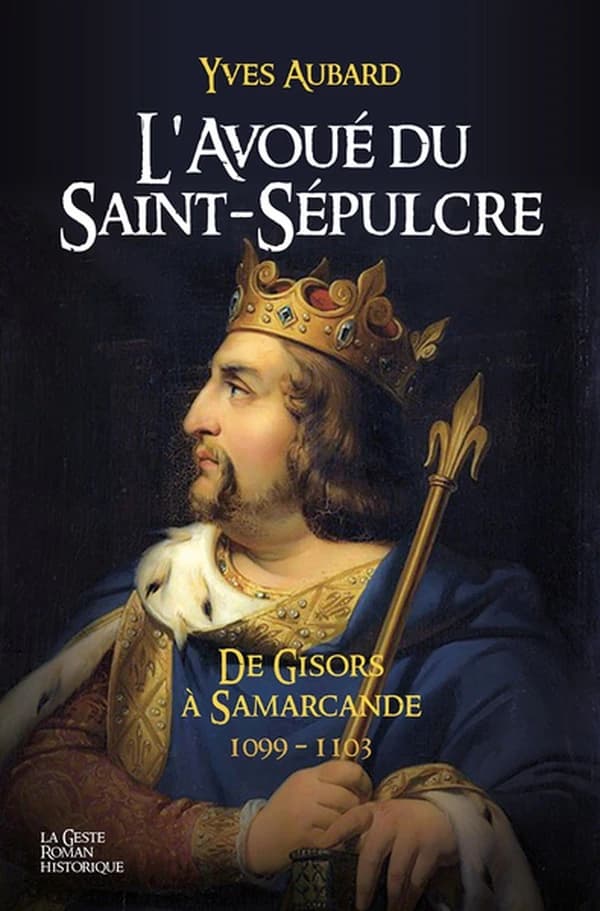 L'avoué du Saint-Sépulcre : de Gisors à Samarcande : 1099-1103
