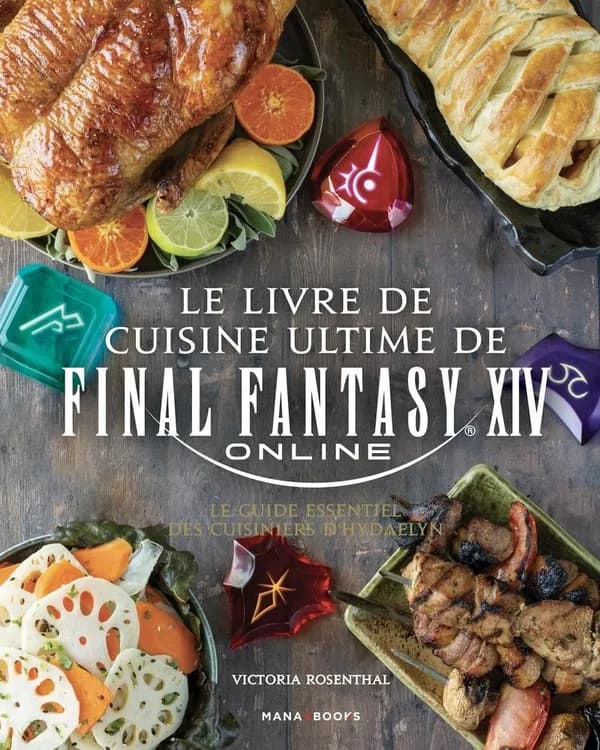 Le livre de cuisine ultime de Final fantasy XIV online : le guide essentiel des cuisiniers d'Hydaelyn
