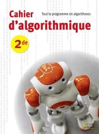 CAHIER D'ALGORITHMIQUE - 2DE - TOUT LE PROGRAMME EN ALGORITHMES