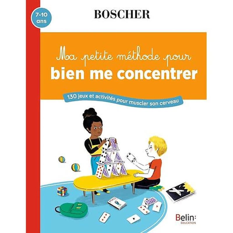 Ma petite méthode pour bien me concentrer : 130 jeux et activités pour muscler son cerveau