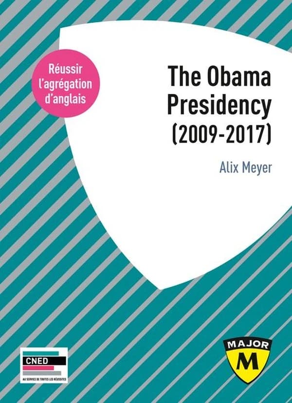 Agrégation anglais ; The Obama Presidency (2009-2017) (édition 2021)