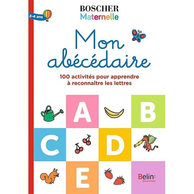 Mon abécédaire - 100 activités pour apprendre à reconnaître les lettres