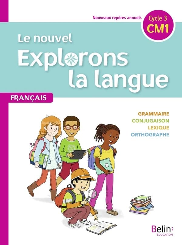 Le nouvel explorons la langue : cycle 3, CM1, nouveaux repères annuels