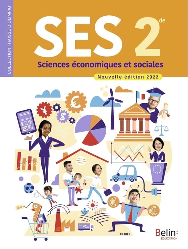 SES, 2de : sciences économiques et sociales (Nouvelle éd. 2022) sous la direction de Stéphanie Fraisse-d'Olimpio ; [rédigé par] Cédric André,... Stéphanie Fraisse-d'Olimpio,... Benoît Ladouceur,... [et al.] ; synthèses illustrées, Claire Fumat,...