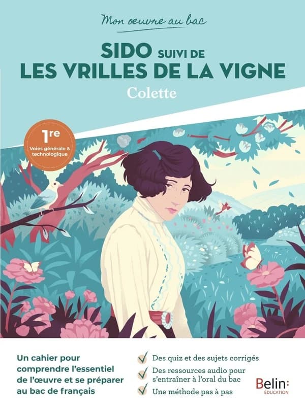 Mon oeuvre au bac : Sido ; Les vrilles de la vigne, Colette