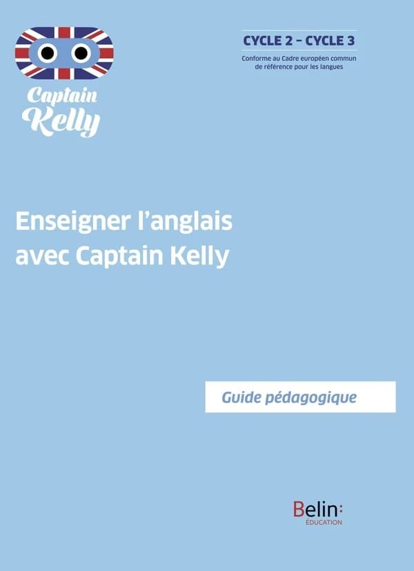 Enseigner l'anglais avec Captain Kelly : guide pédagogique