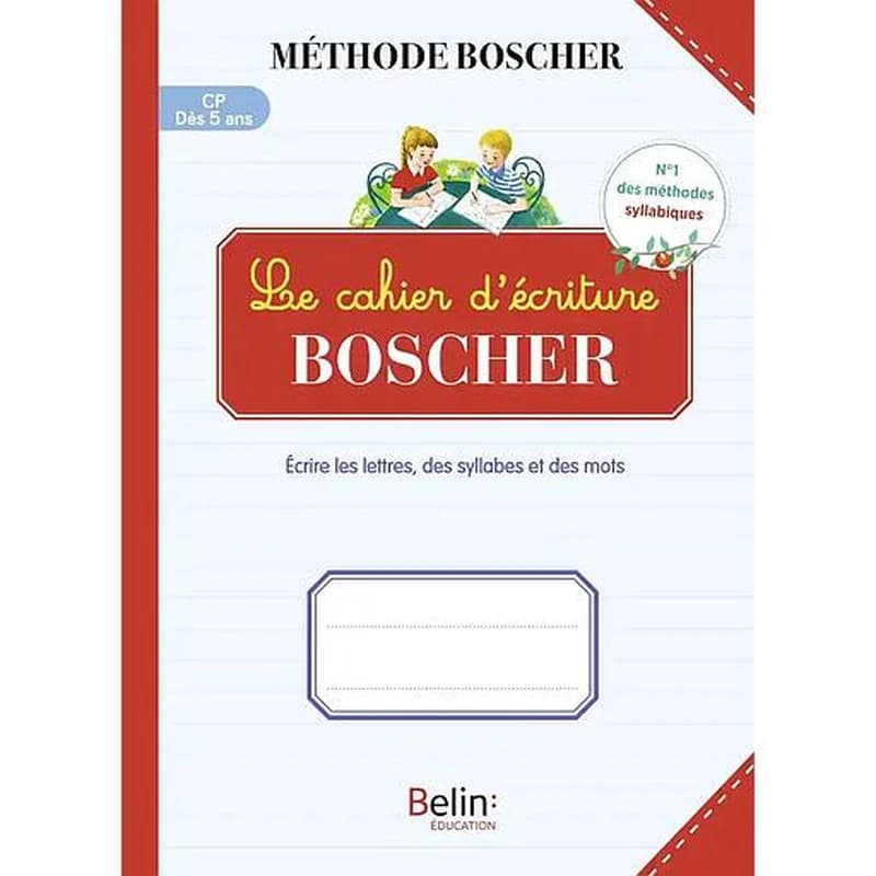 Méthode Boscher : le cahier d'écriture Boscher : écrire les lettres, des syllabes et des mots