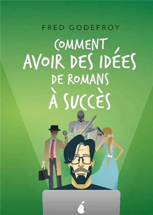 Comment avoir des idées de romans à succès : boostez votre créativité et la puissance de vos idées pour écrire des romans que vos lecteurs ne pourront pas lâcher