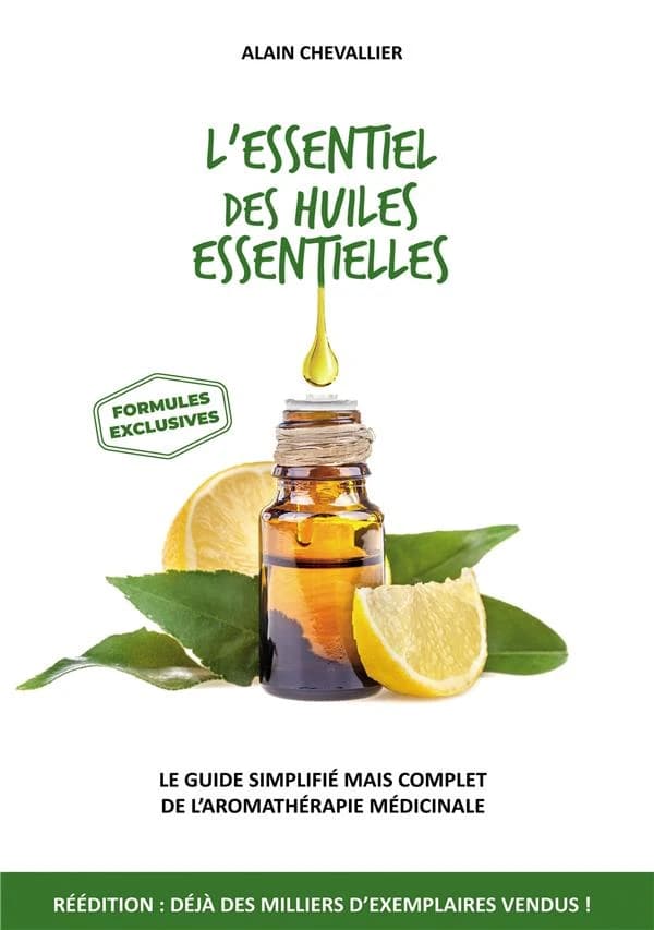 L'essentiel des huiles essentielles : le guide simplifié mais complet de l'aromathérapie médicinale