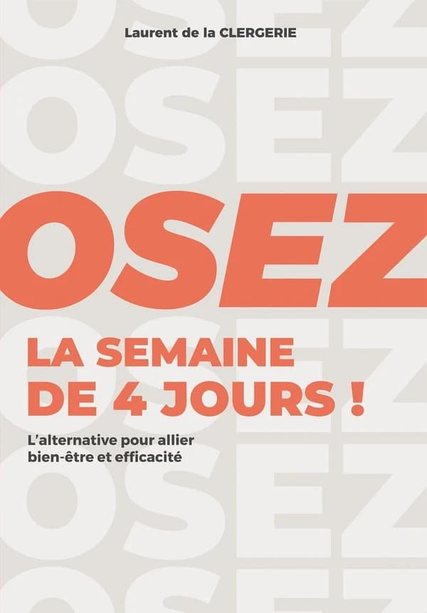 Osez la semaine de 4 jours ! : L'alternative pour allier bien-être et efficacité