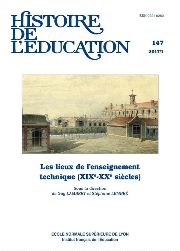 Histoire de l'éducation n.147 : les lieux de l'enseignement technique (XIXe-XXe siècles)