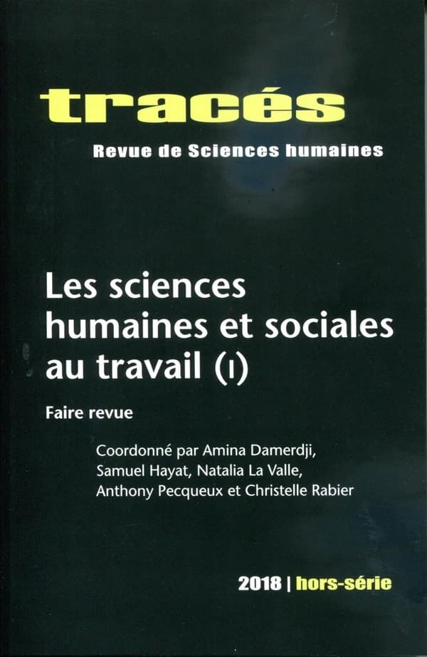 Traces, hors-serie 2018. les sciences humaines et sociales au travail (i). faire revue