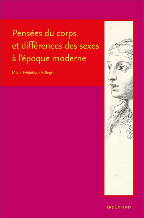 Pensées du corps et différences des sexes à l'époque moderne : Descartes, Cureau de la Chambre, Poulain de la Barre et Malebranche