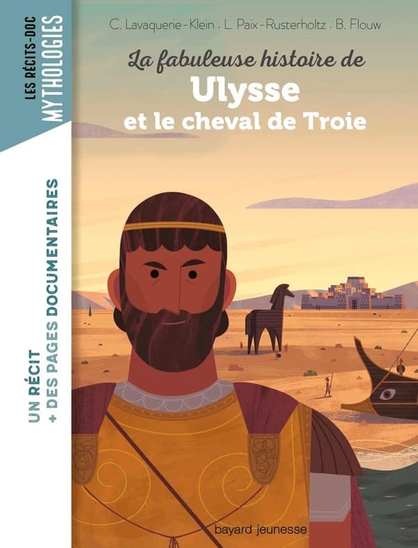 La fabuleuse histoire de Ulysse et le cheval de Troie (2e éd.) C. Lavaquerie-Klein, L. Paix-Rusterholtz ; [illustrations], B. Flouw