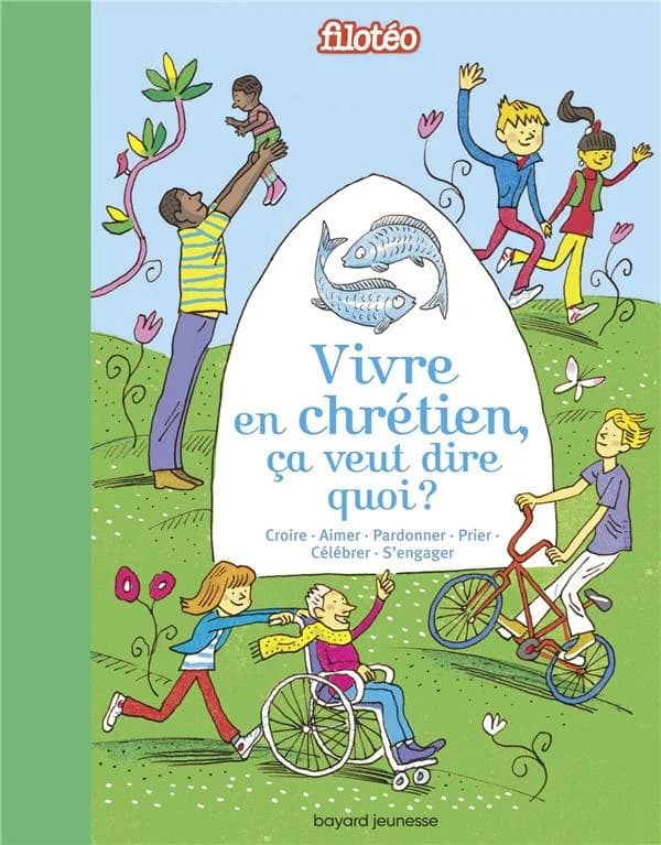 Vivre en chrétien, ça veut dire quoi ? : croire, aimer, pardonner, prier, célébrer, s'engager