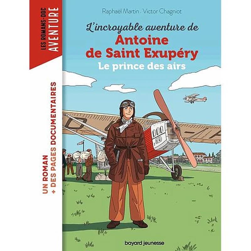 L'incroyable aventure d'Antoine de Saint-Exupéry : le prince des airs