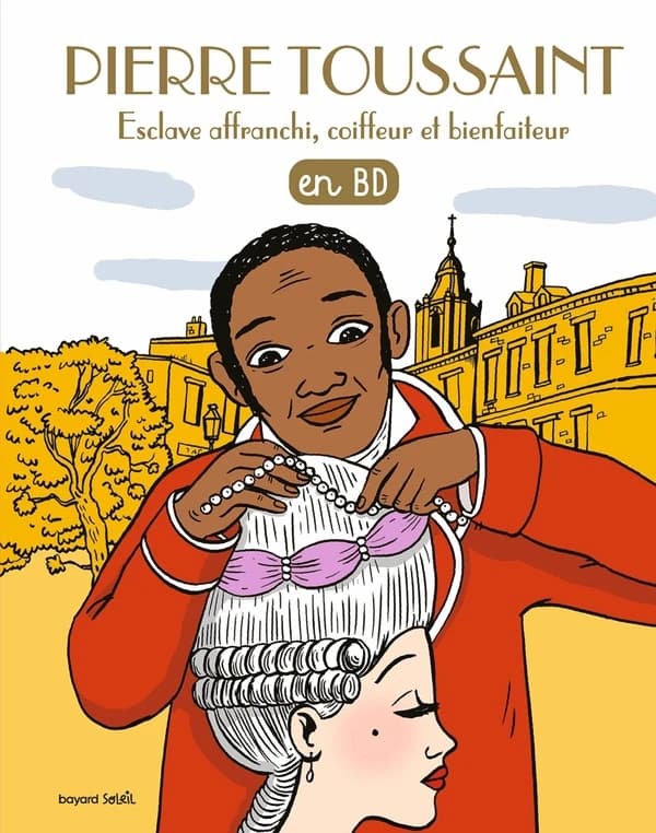 Pierre Toussaint : esclave affanchi, coiffeur et bienfaiteur : en BD