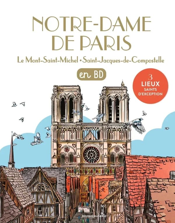 Notre-Dame de Paris, le Mont-Saint-Michel, Saint-Jacques-de-Compostelle en BD (Éd. augmentée) scénarios, Catherine Loizeau, Virginie Roussel ; illustrations, Pierre-Yves Cézard, Emmanuel Cerisier, Alban Marilleau