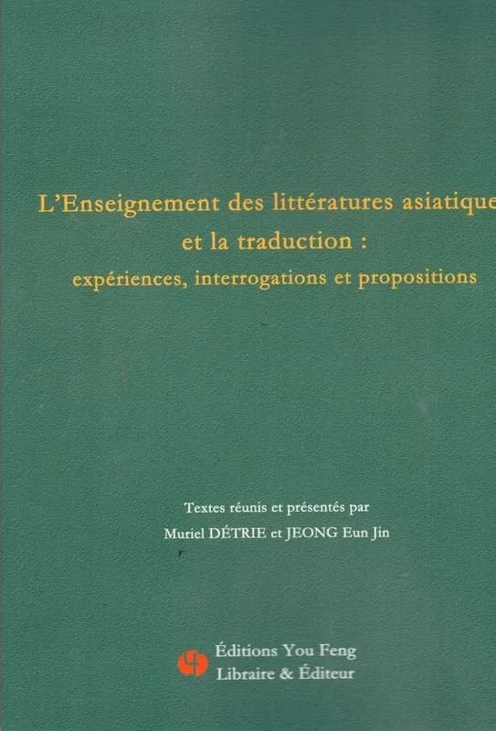 L'enseignement des litteratures asiatiques et la traduction: experiences, interrogations et proposit