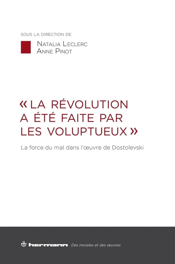 "La Révolution a été faite par les voluptueux" : la force du mal dans l'oeuvre de Dostoïevski